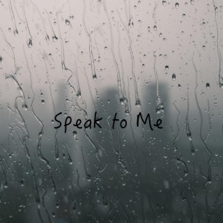 Speak to Me lyrics | Boomplay Music