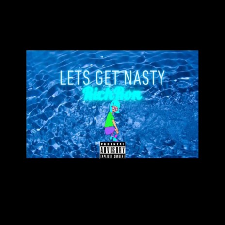 Lets Get Nasty | Boomplay Music