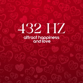 432 Hz: Attract Happiness and Love