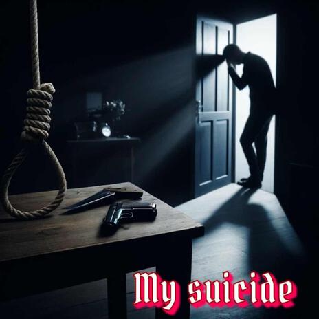 My Suicide | Boomplay Music