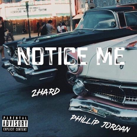 Notice Me ft. 2hard | Boomplay Music