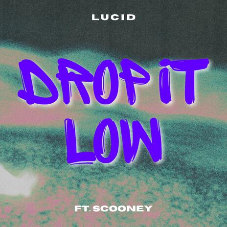 Drop It Low ft. Scooney | Boomplay Music