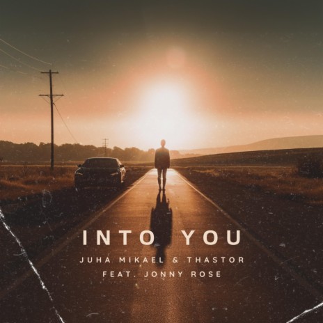 Into You (Radio Edit) ft. Juha Mikael & Jonny Rose | Boomplay Music