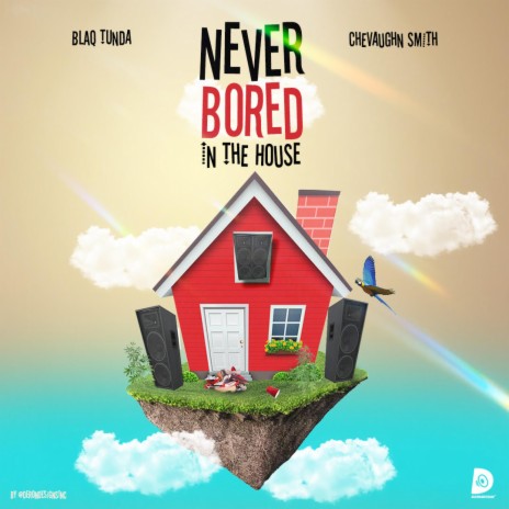 Never Bored In The House ft. Blaq Tunda | Boomplay Music