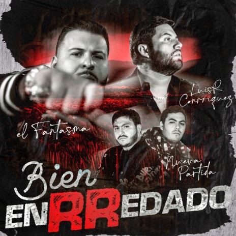 Bien EnRRedado ft. Luis R Conriquez & Nueva Partida | Boomplay Music