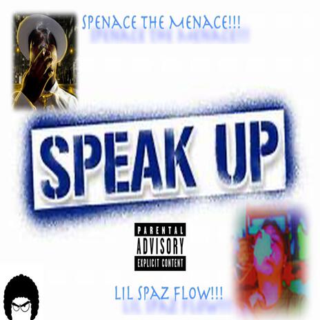 SPEAK UP ft. Lil Spaz Flow | Boomplay Music