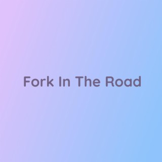 Fork In The Road