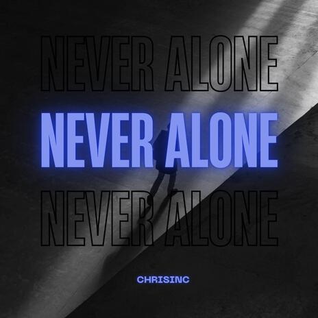 Never Alone | Boomplay Music