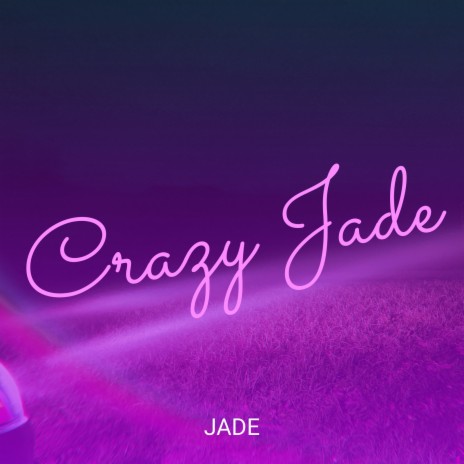 Crazy Jade | Boomplay Music