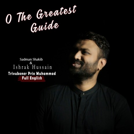 O The Greatest Guide ft. Ishrak Hussain | Boomplay Music