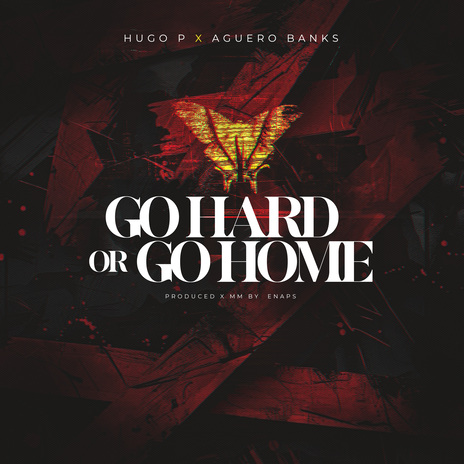 Go hard or Go home ft. Aguero banks | Boomplay Music