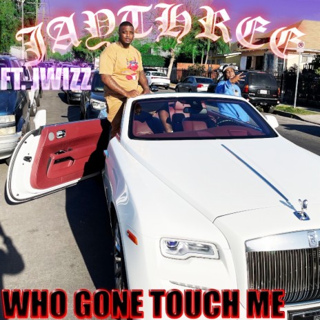 Who Gone Touch Me | Boomplay Music