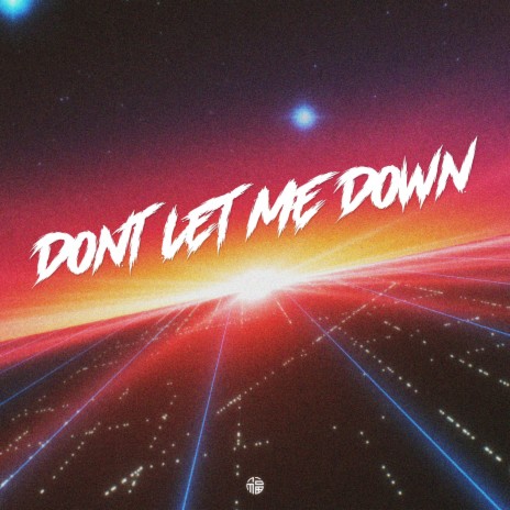 DON'T LET ME DOWN | Boomplay Music