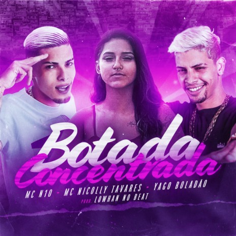 Botada Concentrada ft. MC Nicolly Tavares & Yago Boladão | Boomplay Music