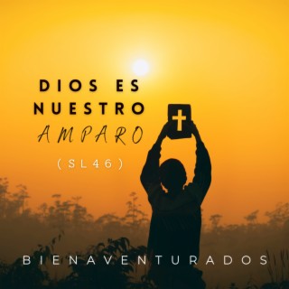 Dios es nuestro amparo (Sl 46)