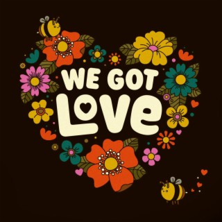 We Got Love lyrics | Boomplay Music