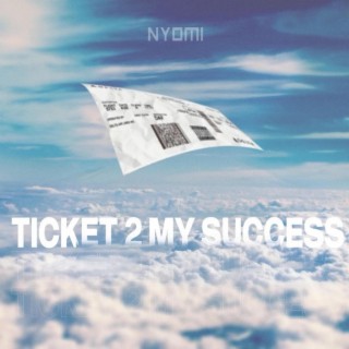 Ticket 2 My Success