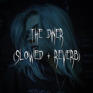 the diner (slowed + reverb)