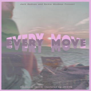 EVERY MOVE ft. Rickie Wedlow lyrics | Boomplay Music