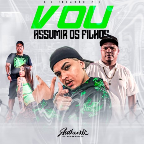 Vou Assumir Os Filhos ft. DJ Tubarão ZS | Boomplay Music