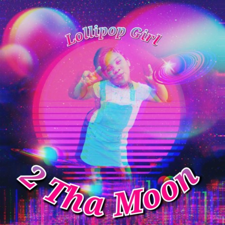2 Tha Moon ft. Lolipop Girl | Boomplay Music