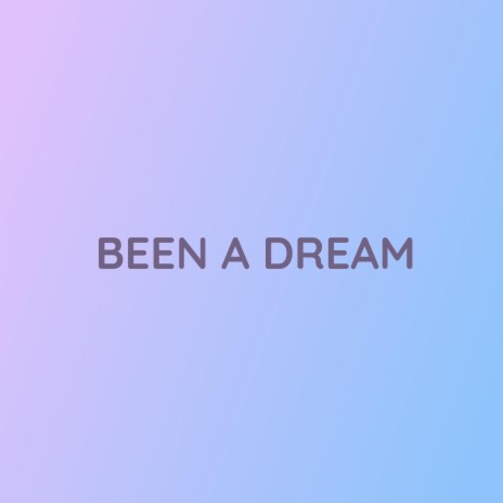 BEEN A DREAM | Boomplay Music