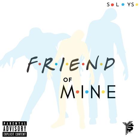 Friend Of Mine | Boomplay Music