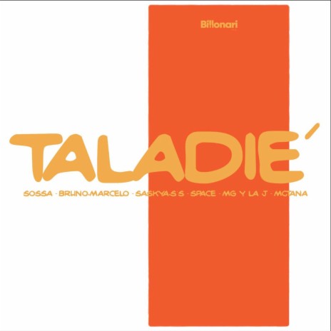 TALADIE ft. Bruno Marcelo, Yo Soy La Jota, SPACE, Mc Tana & MG La Nueva Melodia | Boomplay Music