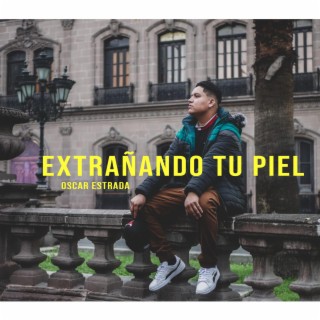 Oscar estrada (Extrañando tu piel)