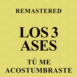 Tú me acostumbraste (Remastered)