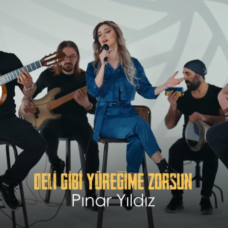 Deli Gibi Yüreğime Zorsun | Boomplay Music