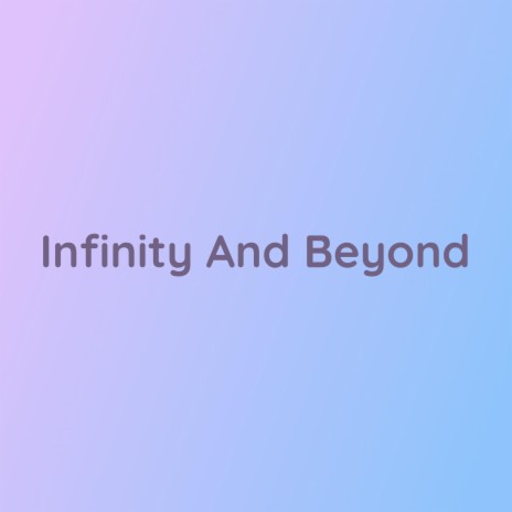 Infinity And Beyond | Boomplay Music