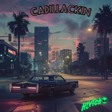 Cadillackin' | Boomplay Music