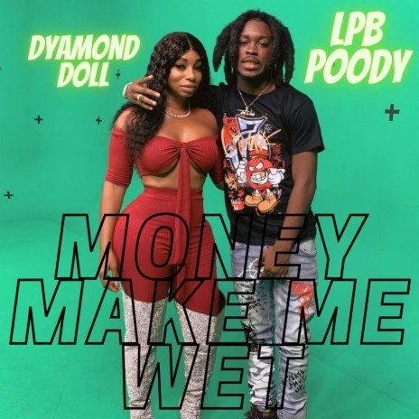 Money Make Me Wet (Remix) ft. LPB Poody | Boomplay Music