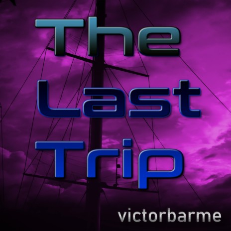 The Last Trip | Boomplay Music