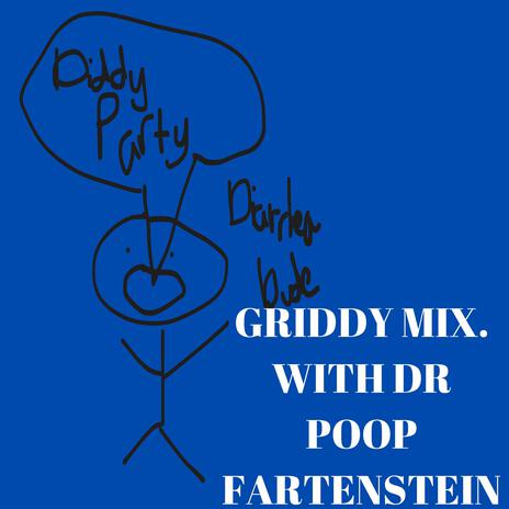 Diddy Party (Griddy mix, with Dr. Poop Fartenstein) ft. Dr. Poop Fartenstein