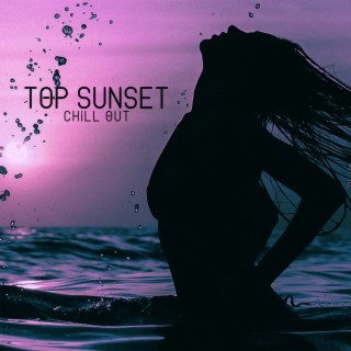 Top Sunset Chill Out: Best Party Mix, Sexy Chill House Selection