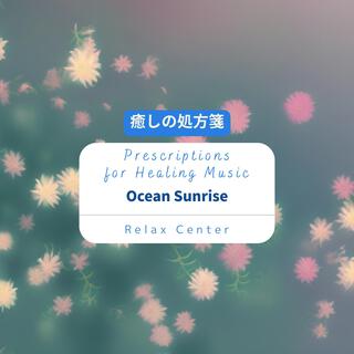 癒しの処方箋: Prescriptions for Healing Music - Ocean Sunrise