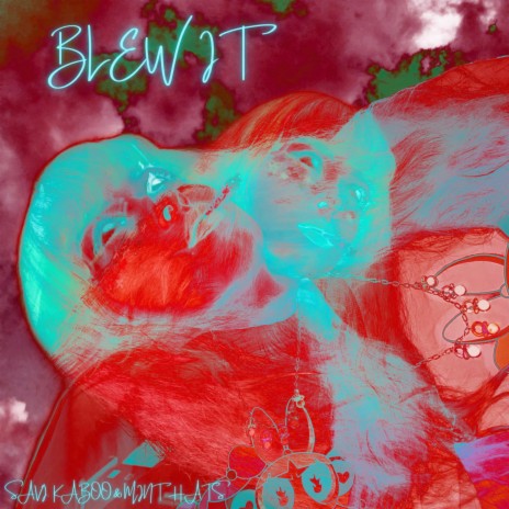 Blew it ft. Mint Hats | Boomplay Music