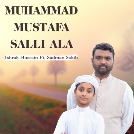 Muhammad Mustafa Salli Ala ft. Ishrak Hussain | Boomplay Music