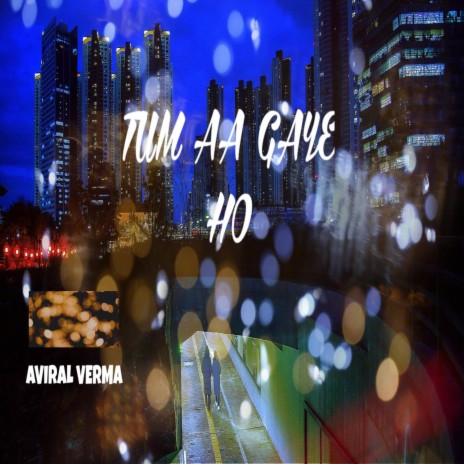 Tum Aa Gaye Ho | Boomplay Music