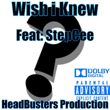 Wish i knew ft. StepCee | Boomplay Music