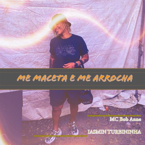 Me Maceta e Me Arrocha ft. MC Bob Anne | Boomplay Music