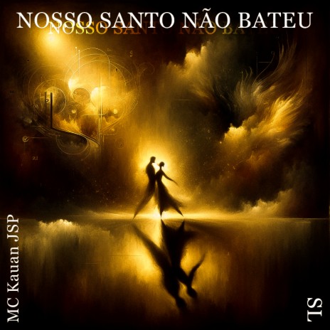 Nosso Santo Não Bateu ft. MC Kauan JSP | Boomplay Music