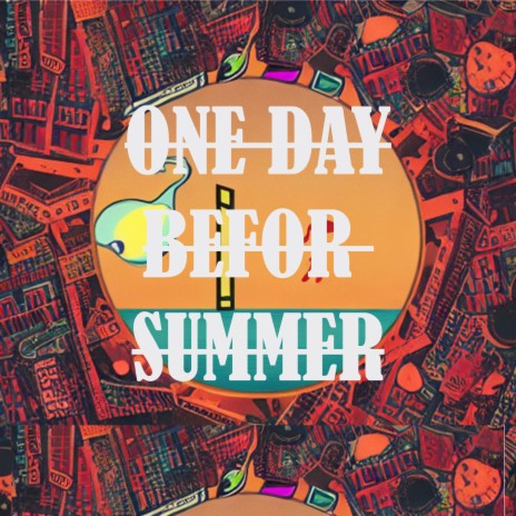 ONE DAY BEFORE SUMMER | Boomplay Music