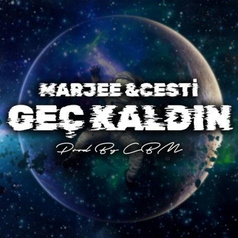 Geç Kaldın ft. Cestii | Boomplay Music