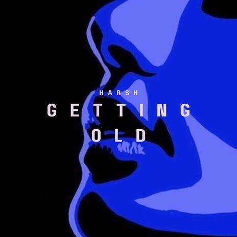 Getting Old | Boomplay Music