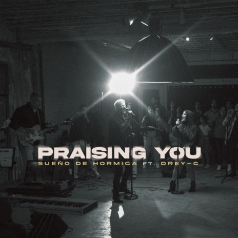 Praising You (Live) ft. Drey-C