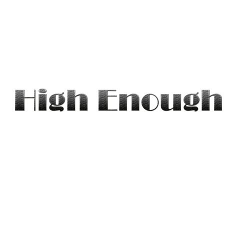 High Enough