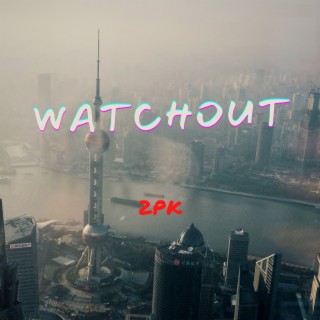 Watchout lyrics | Boomplay Music